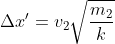 \Delta x'=v_{2}\sqrt{\frac{m_{2}}{k}}